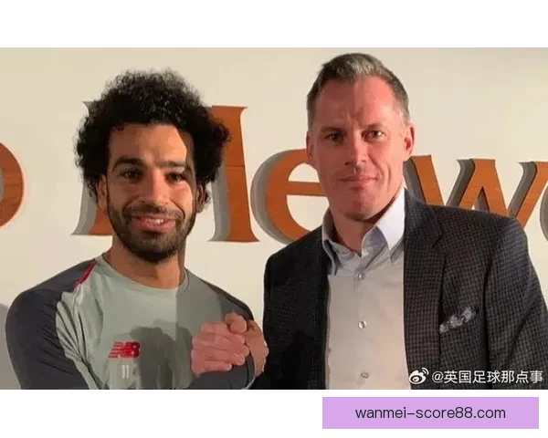 卡拉格直言萨拉赫生涯最大误判或在克洛普离任后仍选择坚守利物浦